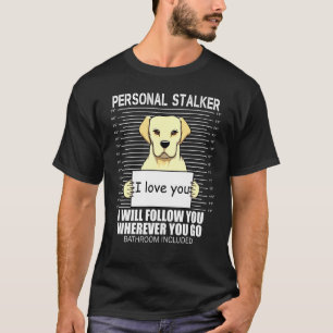 Funny Personal Stalker Golden Retriever Dog Gifts T-Shirt