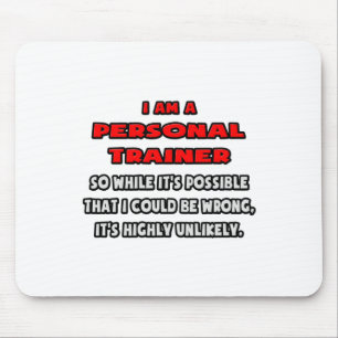 Funny Personal Trainer .. Highly Unlikely Mouse Pad