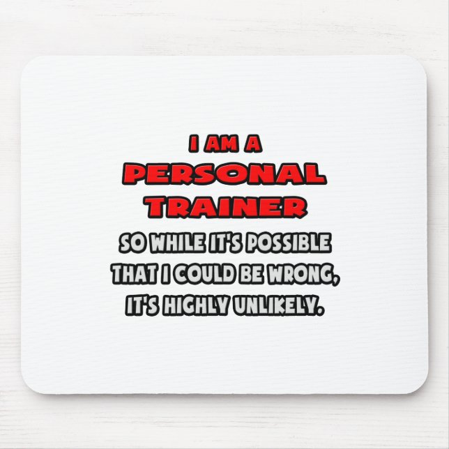 Funny Personal Trainer .. Highly Unlikely Mouse Pad (Front)