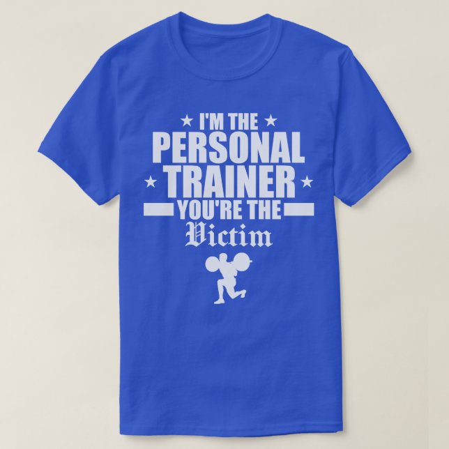 Funny Personal Trainer Quote T-Shirt (Design Front)