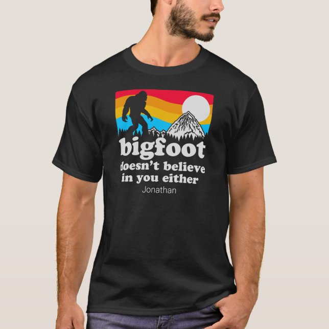 Funny Personalised Big Foot Doesn't Believe In You T-Shirt (Front)