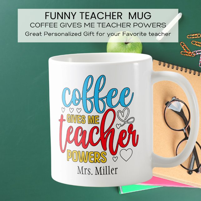 Funny Personalised Coffee Gives Teacher Powers  Mug (Creator Uploaded)