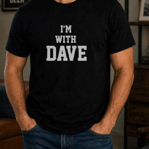 Funny Personalised Custom Im With Dave Birthday T-Shirt