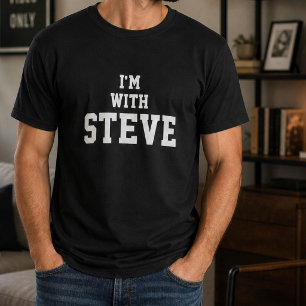 Funny Personalised Custom Im With Steve Birthday T-Shirt