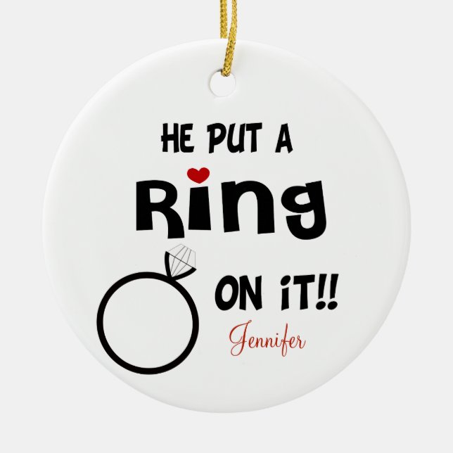 Funny Personalised He put a Ring on it Ceramic Ornament (Front)