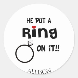 Funny Personalised He put a Ring on it   Classic Round Sticker