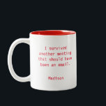 Funny Personalised I Survived Office Meeting Two-Tone Coffee Mug<br><div class="desc">Funny Personalised I Survived Office Meeting Coffee Mug features the text "I survived another meeting that should have been and email" with your personalised name below. Personalise by editing the text in the text boxes provided. Designed for you by ©Evco Studio www.zazzle.com/store/evcostudio</div>