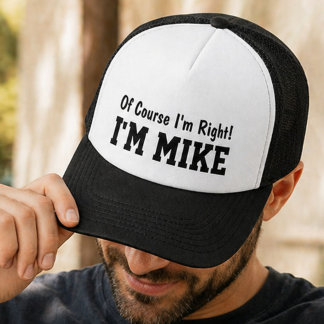 Funny Personalised Mike Name Of Course Im Right Trucker Hat