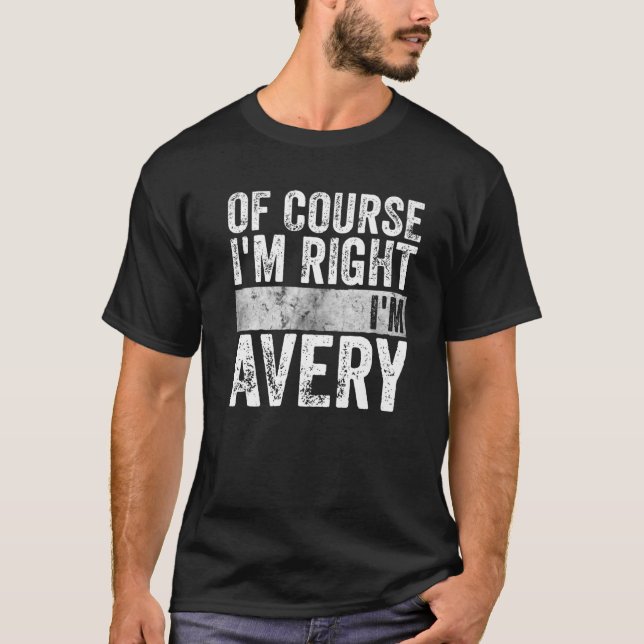 Funny Personalised Name Of Course I'm Right I'm Av T-Shirt (Front)