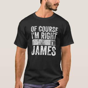 Funny Personalised Name Of Course I'm Right I'm Ja T-Shirt