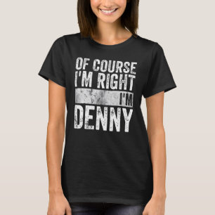Funny Personalised Name Of Course I'm Right I'm T-Shirt