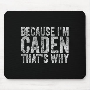 Funny Personalised Name Shirt Because Im Caden Tha Mouse Pad
