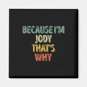 Funny Personalised Name Shirt Because Im Jody That Magnet
