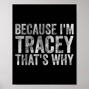 Funny Personalised Name Shirt Because Im Tracey Th Poster