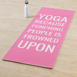 Funny Personalised Pink Exercise Yoga Mat<br><div class="desc">Funny yoga mat in pink that can be changed to any colour,  with the saying "yoga because punching people is frowned upon".</div>