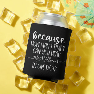 Funny Personalised Teacher Gift Because Beverage Can Cooler