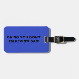 FUNNY PERSONALIZED LUGGAGE...OH NO YOU DON'T LUGGAGE TAG