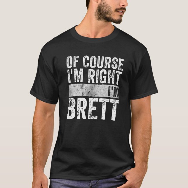 Funny Personalized Name Of Course I'm Right I'm Br T-Shirt (Front)