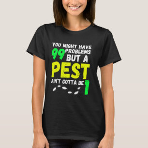 Funny pest control exterminator exterminating job T-Shirt