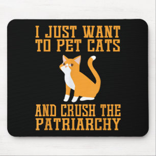 Funny Pet Cats and Crush The Patriarchy T-shirt Fe Mouse Pad