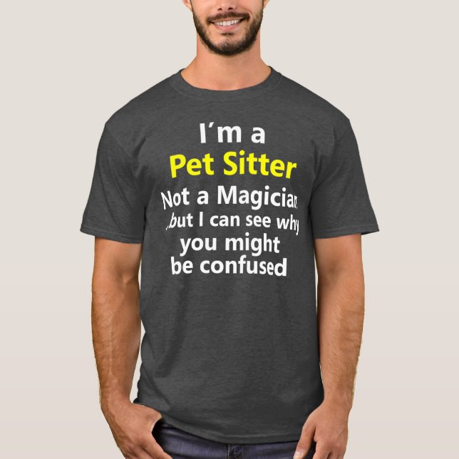 Funny Pet Sitter Job Career Dog Cat Animal Gift T-Shirt (Front)