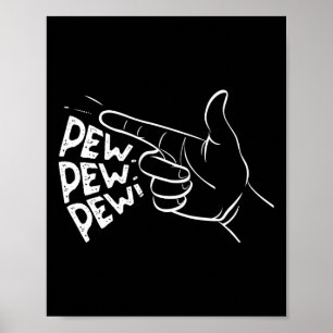 Funny Pew Pew Pew Pretend Hand Gun Noise 1  Poster
