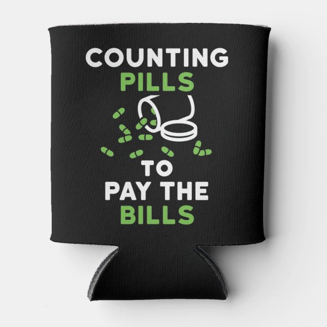 Funny Pharmacist Counting Pills to Pay the Bills Can Cooler (Front)