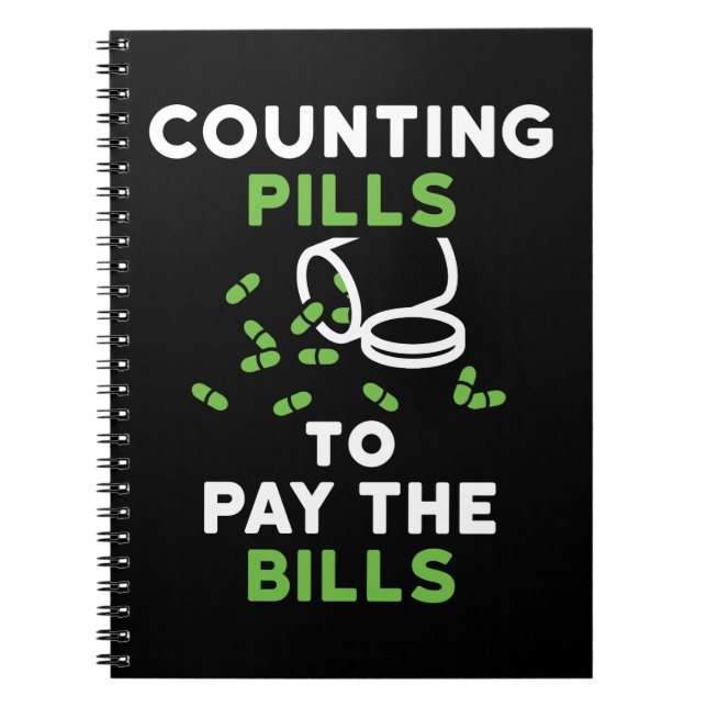 Funny Pharmacist Counting Pills to Pay the Bills Notebook (Front)
