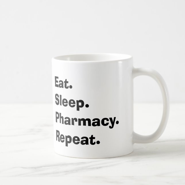 Funny Pharmacist Gifts "Eat, Sleep, Pharmacy..." Coffee Mug (Right)