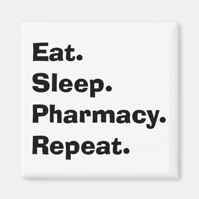 Funny Pharmacist Gifts "Eat, Sleep, Pharmacy..." Magnet (Front)