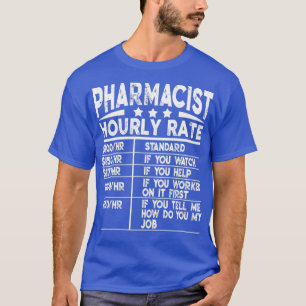 Funny Pharmacist Hourly Rate Gift 1 T-Shirt