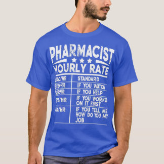 Funny Pharmacist Hourly Rate Gift 1 T-Shirt