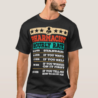 Funny Pharmacist Hourly Rate Gift Labor Rates 1 T-Shirt
