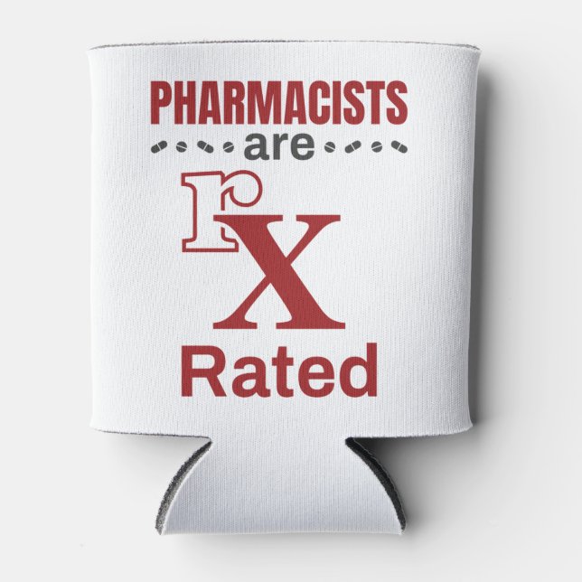 Funny Pharmacist Pharmacists Are rX Rated Can Cooler (Front)