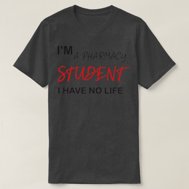 funny pharmacy quote Ix27m A Pharmacy Student I Ha T-Shirt (Design Front)