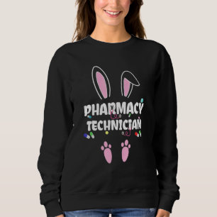 Funny Pharmacy Technician Bunny Pharmacist Happy E Sweatshirt