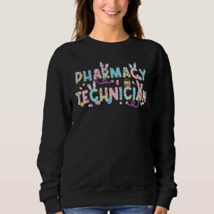 Funny Pharmacy Technician Bunny Pharmacist Happy E Sweatshirt