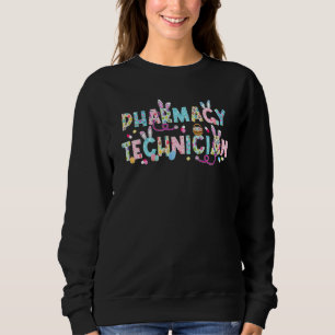 Funny Pharmacy Technician Bunny Pharmacist Happy E Sweatshirt