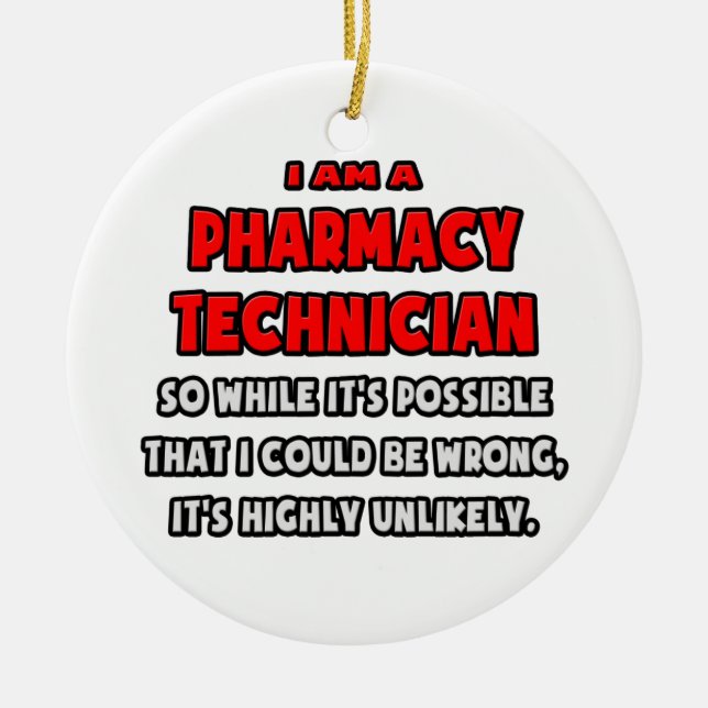Funny Pharmacy Technician .. Highly Unlikely Ceramic Tree Decoration (Front)