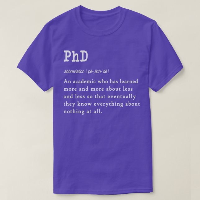 Funny PhD definition gift design for graduates E 2 T-Shirt (Design Front)