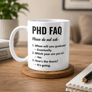 Funny PhD FAQ Coffee Mug for Researchers