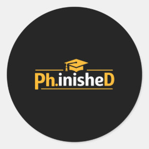 Funny Phd Graduation 2026 Phd Phinished Premium Tr Classic Round Sticker