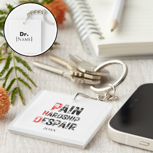 Funny PhD Graduation Pain Hardship Despair Quote Key Ring