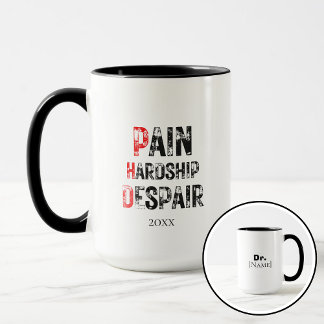 Funny PhD Graduation Pain Hardship Despair Quote Mug