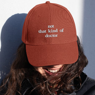 Funny PHD Not That Kind of Doctor Embroidered Hat