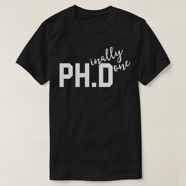 Funny PhD Shirt Phinally Finally Done Graduation G (Design Front)