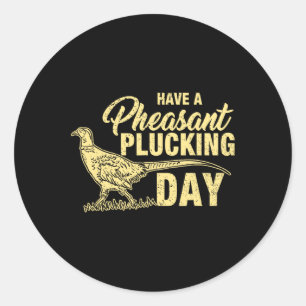 Funny Pheasant Hunting Plucking T Shirt Gift Classic Round Sticker
