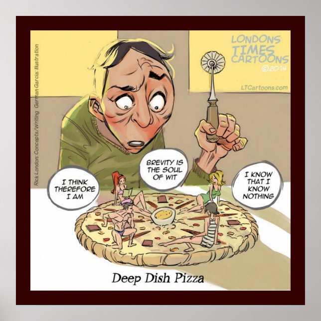 Funny Philosophy Deep Dish Pizza Poster (Front)