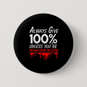 Funny Phlebotomist Motivation Always Give 100% Blo 6 Cm Round Badge