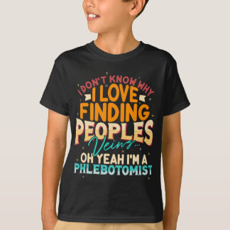 Funny Phlebotomist Quote Graduation Gift Humourous T-Shirt